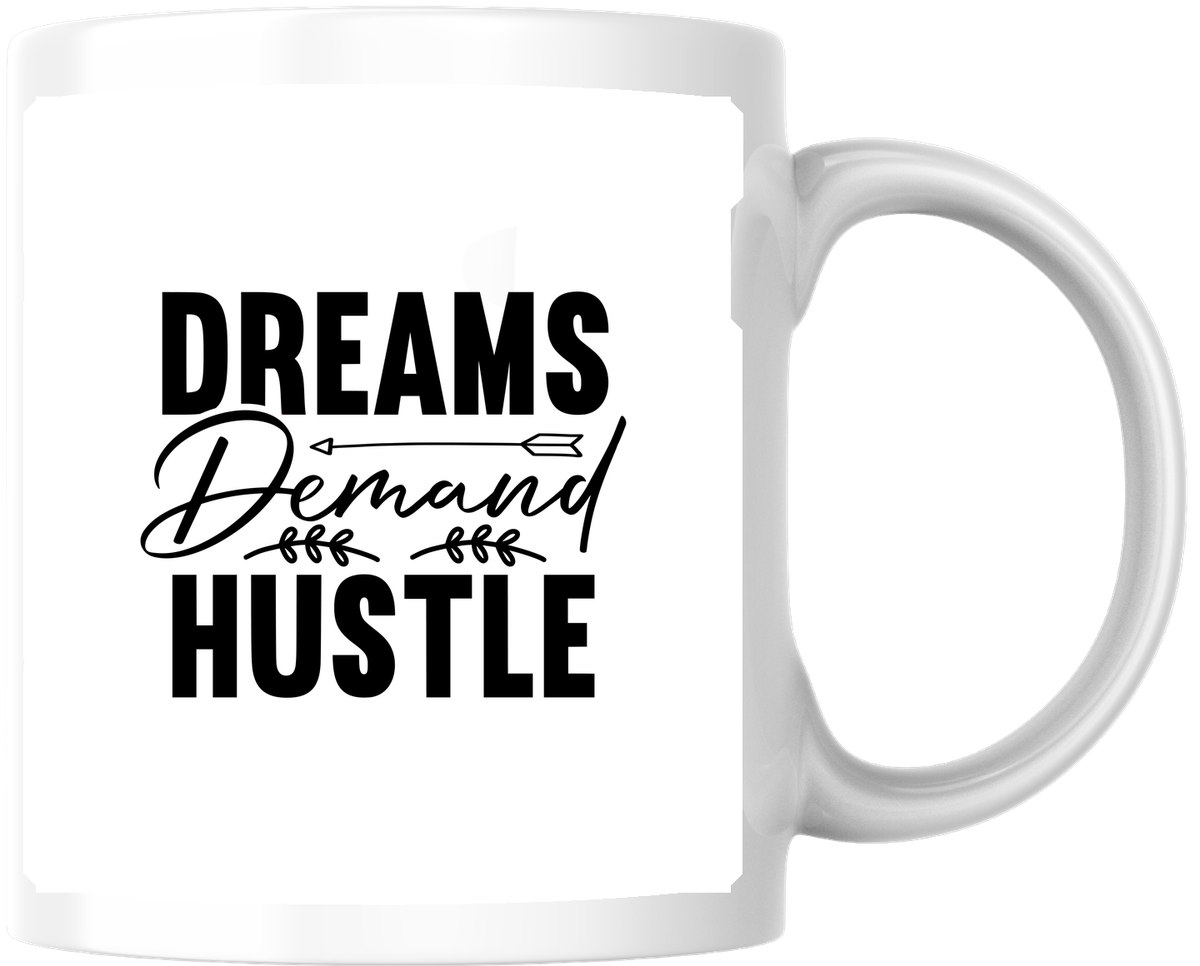 Dreams Demand Hustle Mug | Motivational Quote Coffee Mug | Entrepreneur Gift